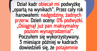Dział kadr odmówił mi obiecanej podwyżki, więc wykonałem ruch, którego nikt się nie spodziewał
