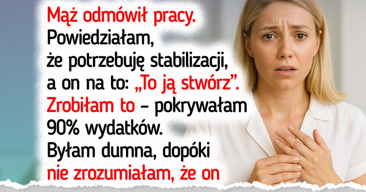 Utrzymywałam nas przez lata. On nie kiwnął palcem