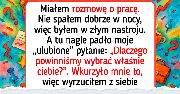 19 osób, które poszły na rozmowę kwalifikacyjną i wróciły z fascynującą historią