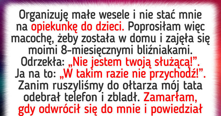 Wykluczyłam macochę z mojego ślubu, więc wyżyła się na moich dzieciach