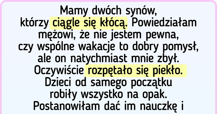 Niegrzeczne dzieci zrujnowały rodzinne wakacje, więc matka postanowiła je ukarać