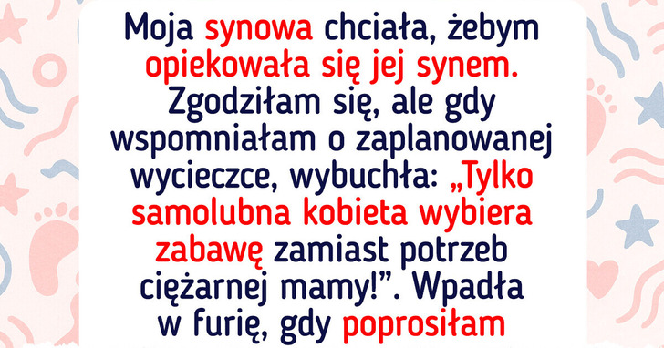 Synowa żąda ode mnie opieki nad dzieckiem. Powiedziałam „dość”