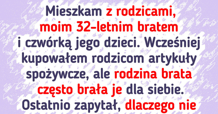Kupuję rodzicom rzeczy, którymi nie mogą się dzielić, ponieważ mieszka z nami mój brat