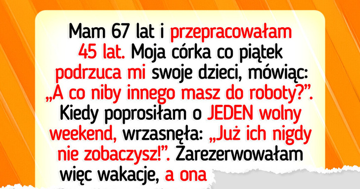 Moja niewdzięczna córka dostała dokładnie to, o co prosiła... i wpadła w szał