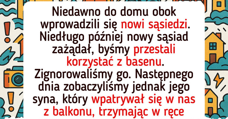Mój sąsiad zakazał mi pływać w basenie. Przypomniałem mu, iż to mój dom i moje zasady