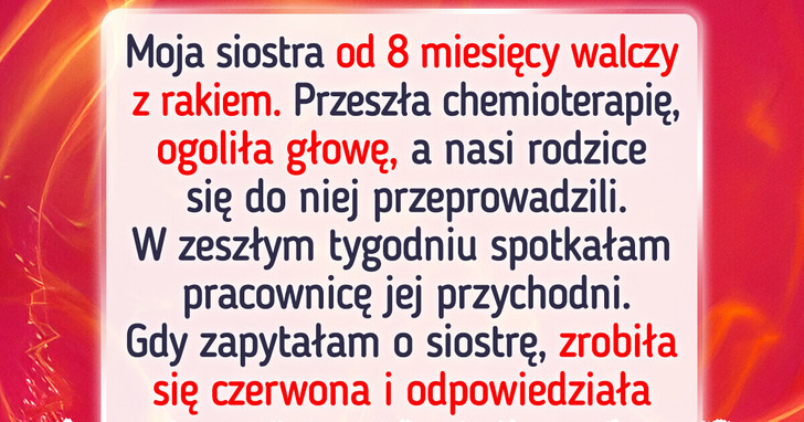 Rodzina wspierała siostrę w walce z rakiem, dopóki prawda nie wyszła na jaw
