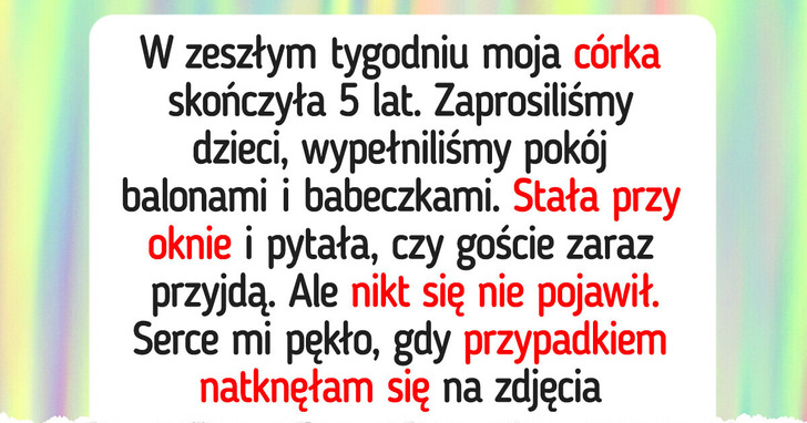 Nie pozwolę, by bezduszni rodzice zepsuli urodziny mojej córki
