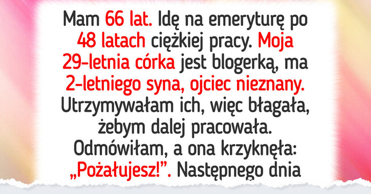 Nie zamierzam odkładać emerytury na później przez rozpieszczoną córkę i jej dziecko