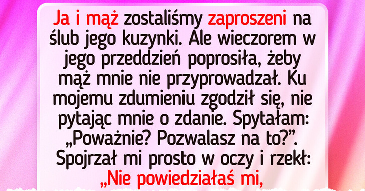Obrażono mnie, odwołując zaproszenie na ślub, ale mój mąż i tak tam pójdzie