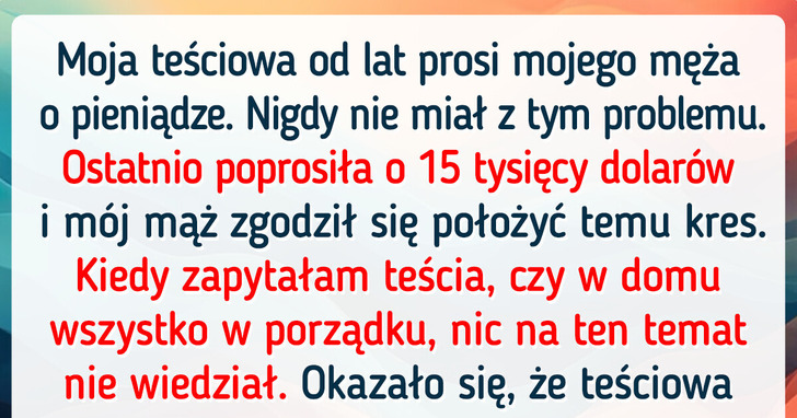 Zabroniłam mężowi wysyłać pieniądze jego mamie. Teraz twierdzi, iż zrujnowałam jej życie