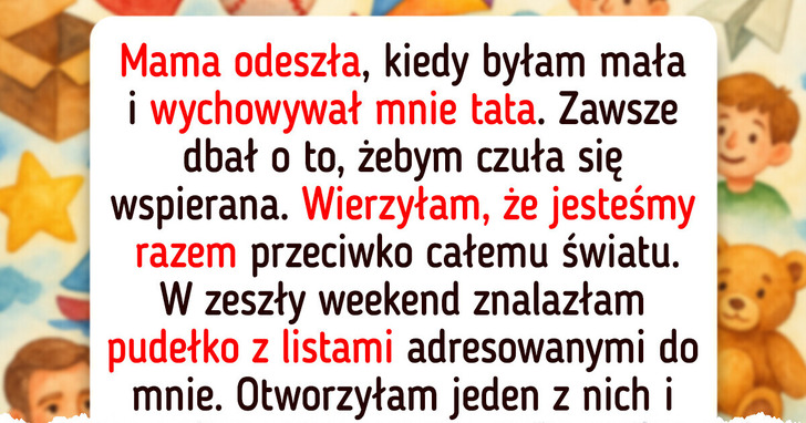 Nie wybaczę mojemu tacie, iż okłamywał mnie przez całe życie