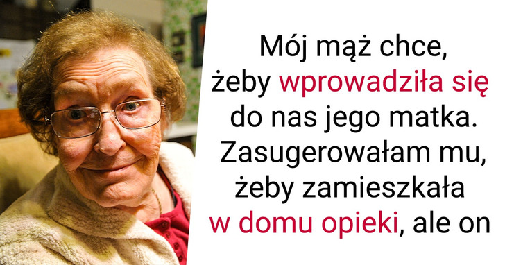 Mój mąż chce, żeby jego matka z nami zamieszkała