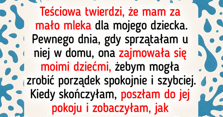 „Brakuje ci mleka!” — moja teściowa przegięła, więc w końcu zabrałam głos
