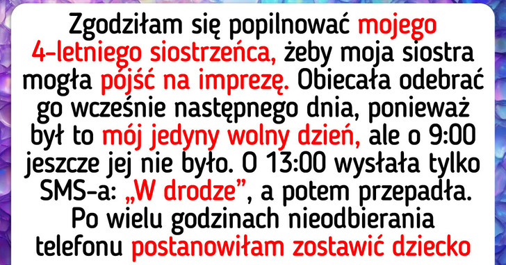 Zostawiłam siostrzeńca, bo nie chcę być darmową opiekunką — teraz rodzina mówi, iż jestem egoistką