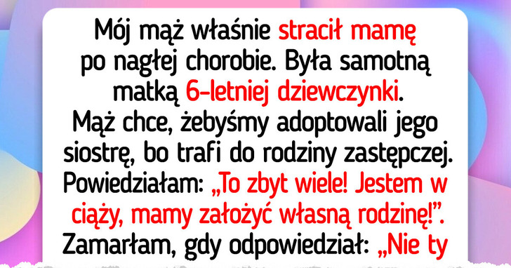 Nie chciałam adoptować siostry mojego męża, a on mi tego nie darował