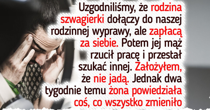 Odmawiam zapłacenia za rodzinną wycieczkę szwagierki. Nie jestem bankomatem