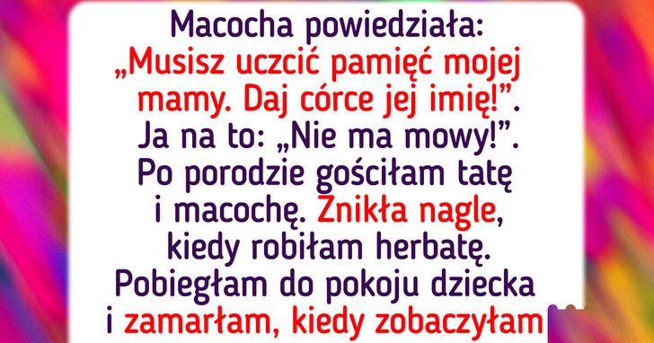 Nie nadam córce imienia matki mojej macochy