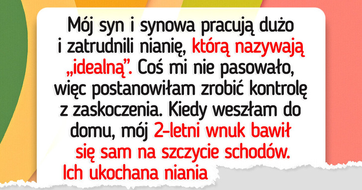Zaprowadziłam porządki z nianią, ale syn i synowa widzą sprawę zupełnie inaczej