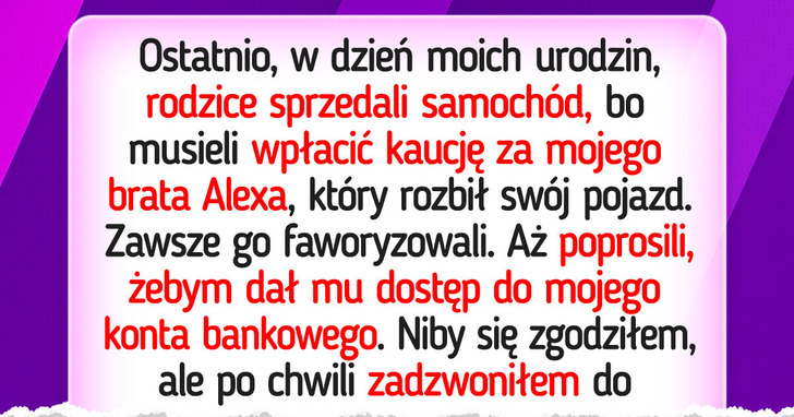 Nie będę wiecznie naprawiać błędów mojego brata — to nie mój obowiązek