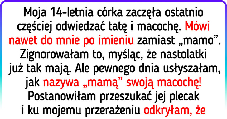 Moja córka mówi „mamo” do swojej macochy zamiast do mnie