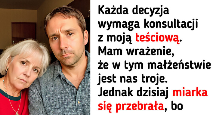 Żona powiedziała: „Albo ja, albo jego matka” i zastanawia się, czy powinna wziąć rozwód