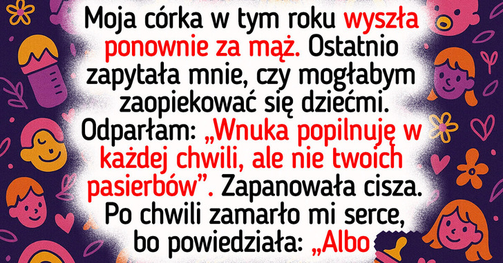 Nie zamierzam opiekować się pasierbami mojej córki — babcię sobie znaleźli?