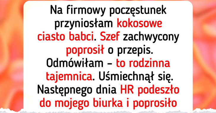Nie chciałam oddać rodzinnego przepisu po zmarłej babci. Następnego dnia wezwało mnie HR