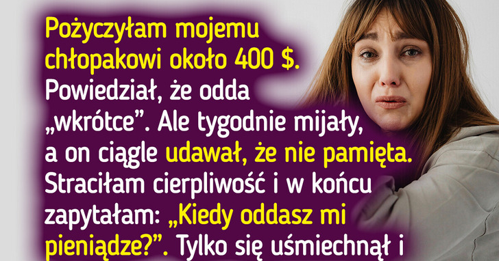 Posądziłam chłopaka o kradzież moich oszczędności — teraz jestem mu winna przeprosiny