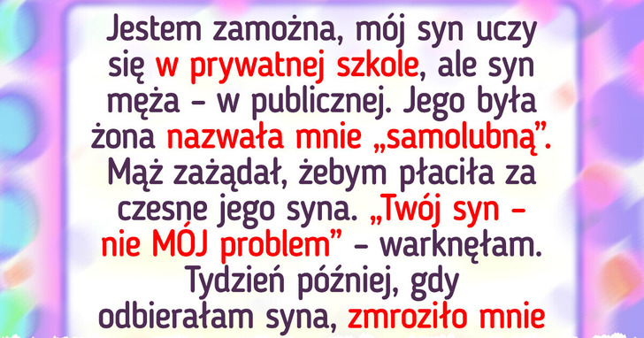 Nie zapłacę za edukację pasierba — pieniądze mi nie rosną na drzewie