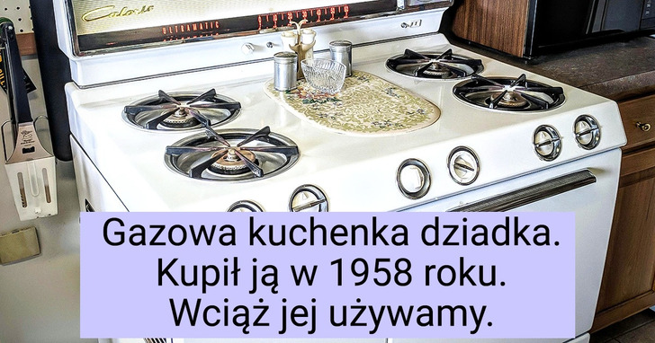 19 osób, które kupiły sprzęt AGD dawno temu i cieszą się nim do dziś