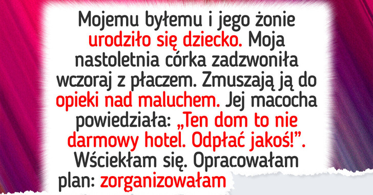 Żona mojego byłego każe mojej córce opiekować się ich dzieckiem — podjęłam drastyczne środki