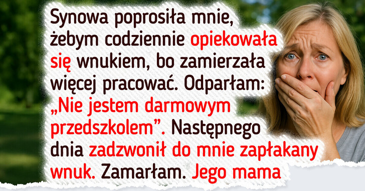 Nie jestem darmowym przedszkolem — odmówiłam synowej opieki nad wnukiem