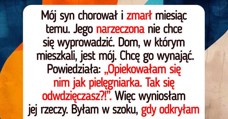 Kazałam wyprowadzić się narzeczonej mojego zmarłego syna. Nie ma prawa do jego domu