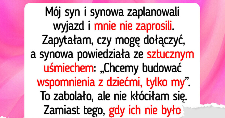 Synowa odsunęła mnie od rodziny — odpłaciłam jej z nawiązką