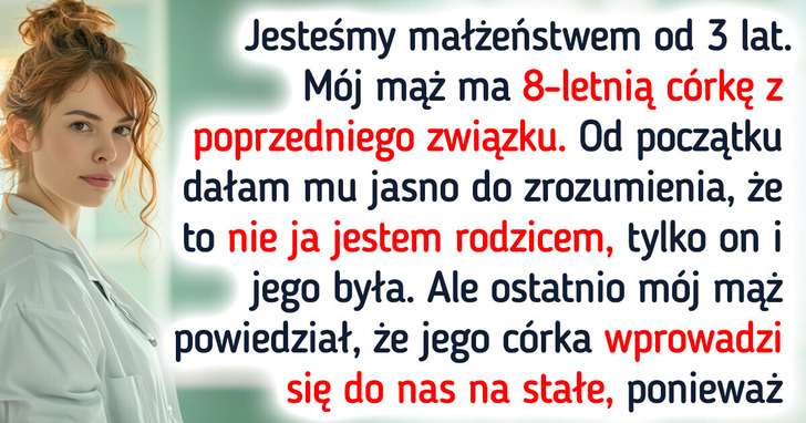 Nie chcę, aby 8-letnia córka mojego męża mieszkała w naszym domu, więc on grozi mi rozwodem