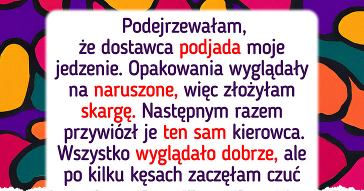 Podejrzewam, iż dostawca podjada moje jedzenie