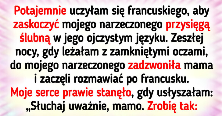 Przypadkowo podsłuchałam podstępny plan mojego narzeczonego i jego mamy przeciwko mnie