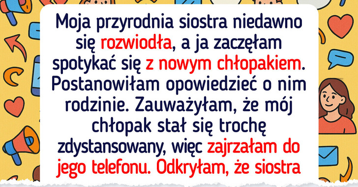 Toksyczna zazdrość mojej przyrodniej siostry zaszła za daleko — teraz wątpię we wszystko