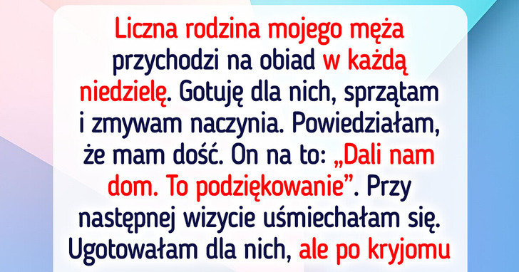 Nie chcę gotować dla rodziny mojego męża co niedzielę, więc zastawiłam idealną pułapkę
