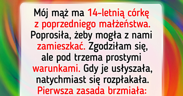 Zgodziłam się, żeby moja pasierbica zamieszkała z nami — pod trzema warunkami
