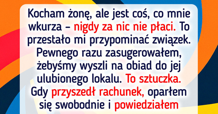 Moja żona nigdy za nic nie płaci, więc odwróciłem sytuację