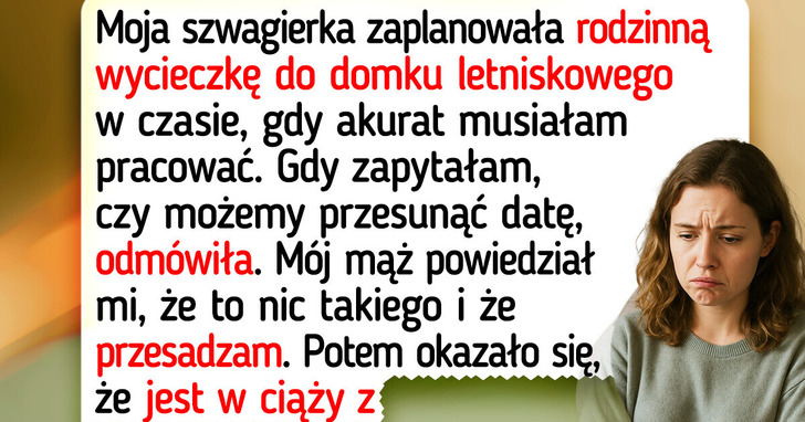 Szwagierka wykluczyła mnie z rodzinnych wakacji — teraz znam brzydką prawdę