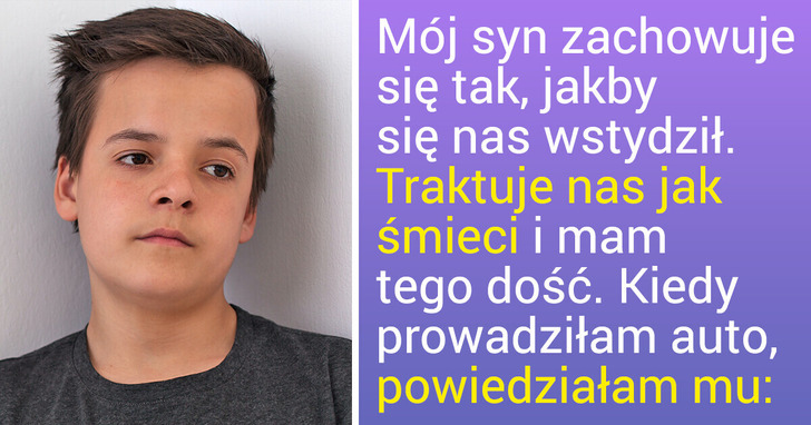 Mój syn się mnie wstydzi, więc dałam mu nauczkę