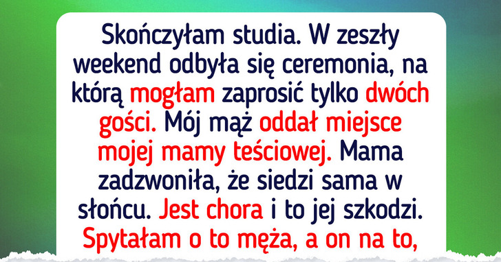 Mąż odebrał miejsce na ceremonii ukończenia studiów mojej mamie i oddał swojej