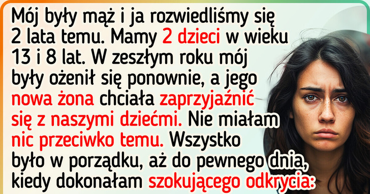 Niech nowa żona mojego byłego męża trzyma się z daleka od naszych dzieci. Zrobiła coś okropnego