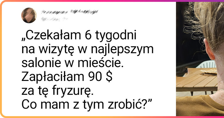 Ponad 15 osób, które marzyły o nowej fryzurze, ale wyszły od fryzjera mocno rozczarowane