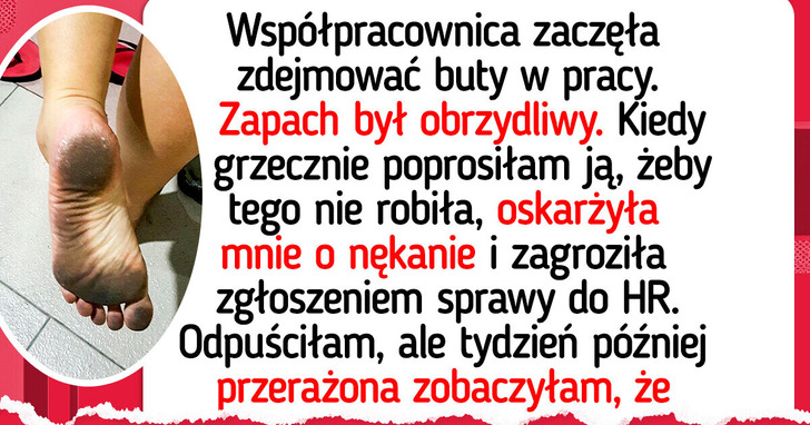 Powiedziałam koleżance, żeby przestała pracować boso — teraz psuje mi życie