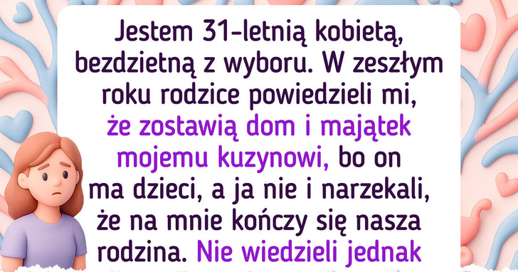Rodzice wycięli mnie z testamentu, bo nie chcę mieć dzieci. Wiele na tym stracili