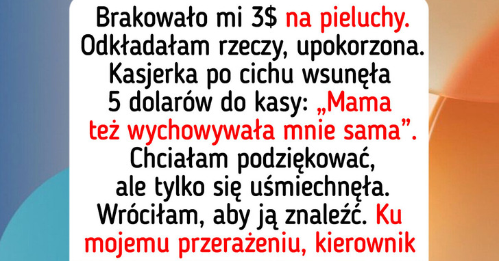 12 historii o dobroci, która wróciła w najbardziej zaskakujące sposoby