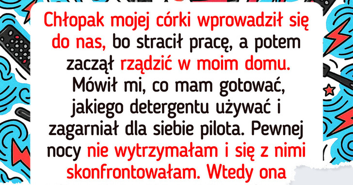 Chłopak córki wprowadził się do nas i przejął kontrolę nad domem — jej reakcja mnie załamała